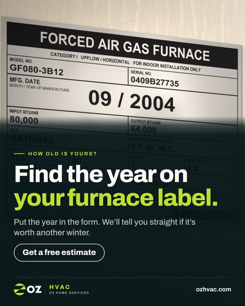 Oz HVAC ad: Find the year on your furnace label.