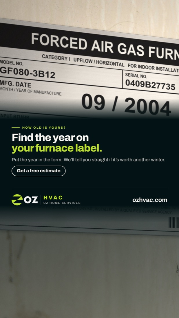 Oz HVAC Stories ad: Find the year on your furnace label.